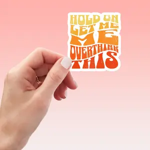 Hold on Let Me Overthink This Sticker