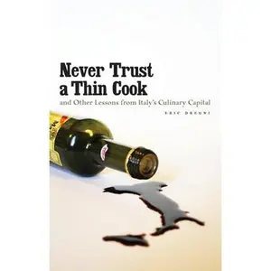 USED-Never Trust a Thin Cook and Other Lessons from Italy's Culinary Capital by Dregni, Eric (Hardcover)