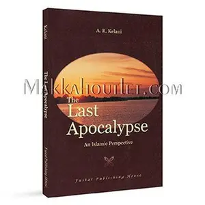 USED-The Last Apocalypse: An Islamic perspective by A.R. Kelani (Paperback)