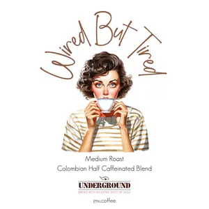 Wired But Tired - Colombian Medium Roast Half Caffeinated Blend