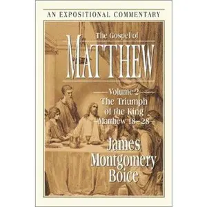 USED-The Gospel of Matthew: The Triumph of the King Matthew 18-28 by James Montgomery Boice (Paperback)
