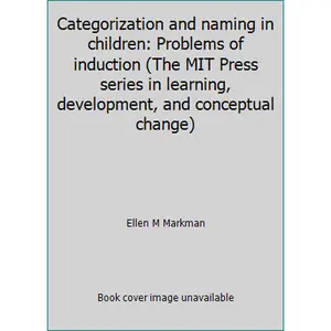 USED-Categorization and naming in children: Problems of induction (The MIT Press series in learning, development, and conceptual change) by Ellen M Markman (Hardcover)