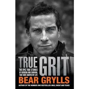 USED-True Grit by Bear Grylls (Hardcover)