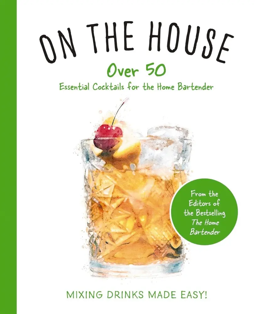 USED-On the House: Over 100 Essential Tips and Cocktail Recipes for the Home Bartender by Cider Mill Press (Hardcover)