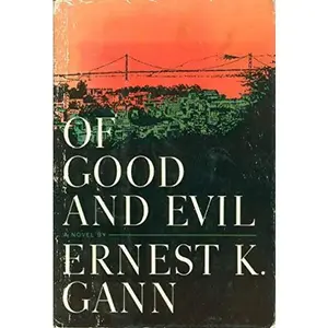 USED-Of good and evil,: A novel by Ernest Kellogg Gann (Hardcover)