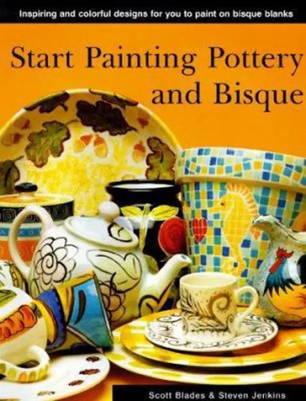 USED-Start Painting Pottery & Bisque by Scott Blades (Hardcover)