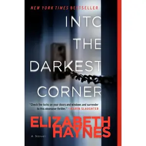Into the Darkest Corner: A Novel by Elizabeth Haynes [Paperback Book]