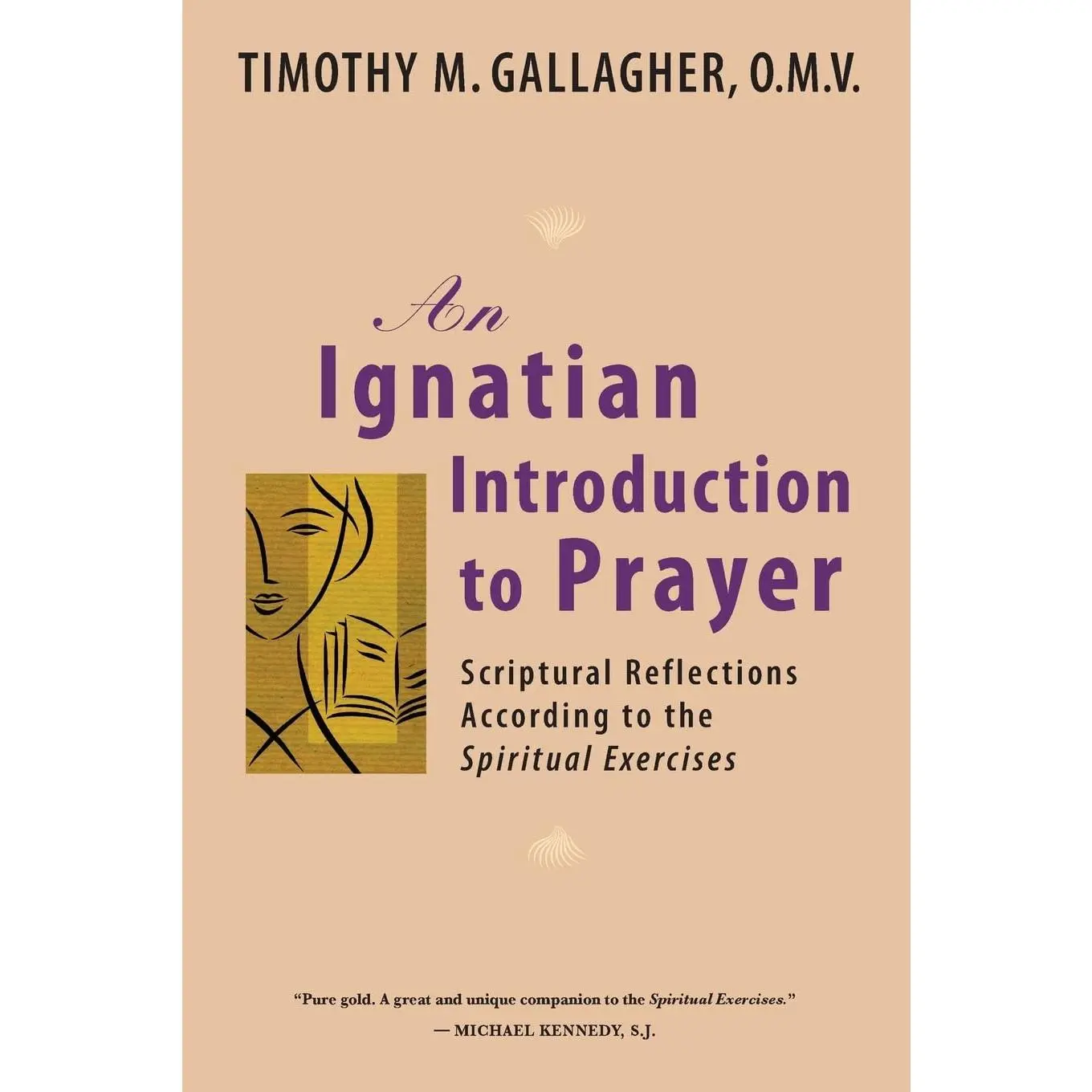 An Ignatian Introduction to Prayer: Scriptural Reflections According to theSpiritual Exercises