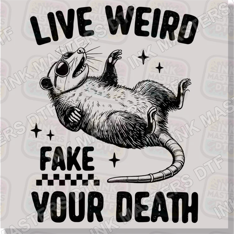 Live Weird Fake Your Death Funny Possum DTF Transfer