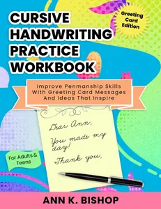 Cursive Handwriting Practice Workbook: Improve Penmanship Skills With Greeting Card Messages And Ideas That Inspire For Adults And Teens