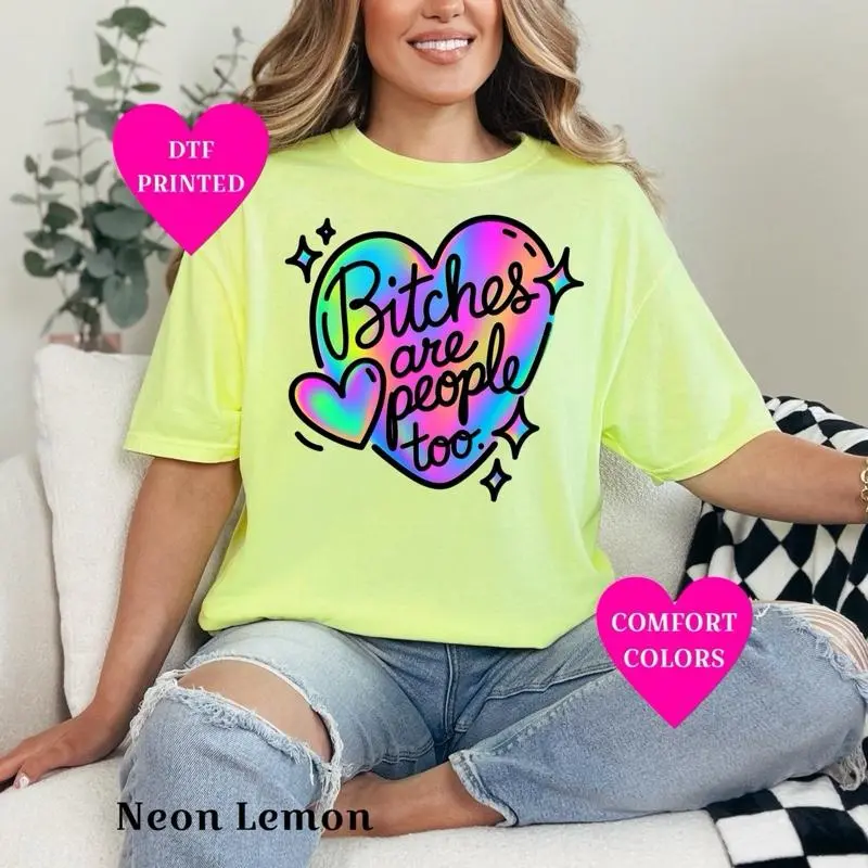 B!tches Are People Too T-shirt on Comfort Colors Summer Everyday Style Short Sleeve casual comfortable super soft relaxed fit unisex Sizing womenswear Streetwear vintage Crewneck Printed Loose Graphic Top #CuteButSassy #Attitude #Sarcastic #Funny