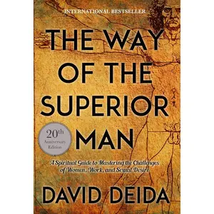 The Way of the Superior Man by David Deida – 20th Anniversary Paperback, A Powerful Guide to Personal Growth & Relationships