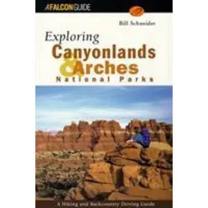 USED-Exploring Canyonlands and Arches National Parks (Exploring Series) by Bill Schneider (Paperback)