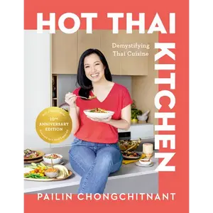 Hot Thai Kitchen: The 10th Anniversary Edition: Demystifying Thai Cuisine: A Cookbook - Hardcover