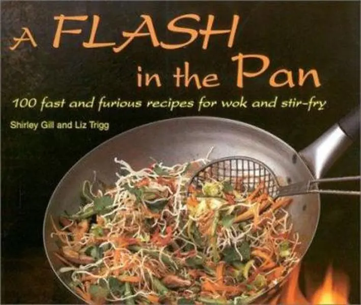 USED-A Flash in the Pan: 100 Fast and Furious Recipes for Wok and Stir-Fry by Shirley Gill (Paperback)