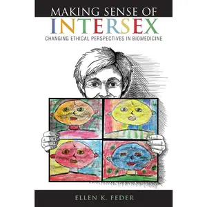 USED-Making Sense of Intersex: Changing Ethical Perspectives in Biomedicine by Feder, Ellen K. (Paperback)