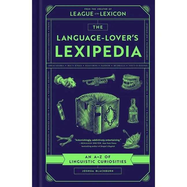 The Language-Lover's Lexipedia: An A-Z of Linguistic Curiosities -- Joshua Blackburn - Hardcover