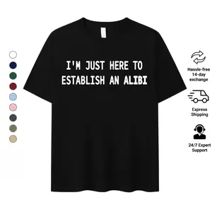 Im Just Here To Establish An Alibi Shirt | Funny Sarcastic Meme Tee | Suspicious Humor Graphic T-Shirt