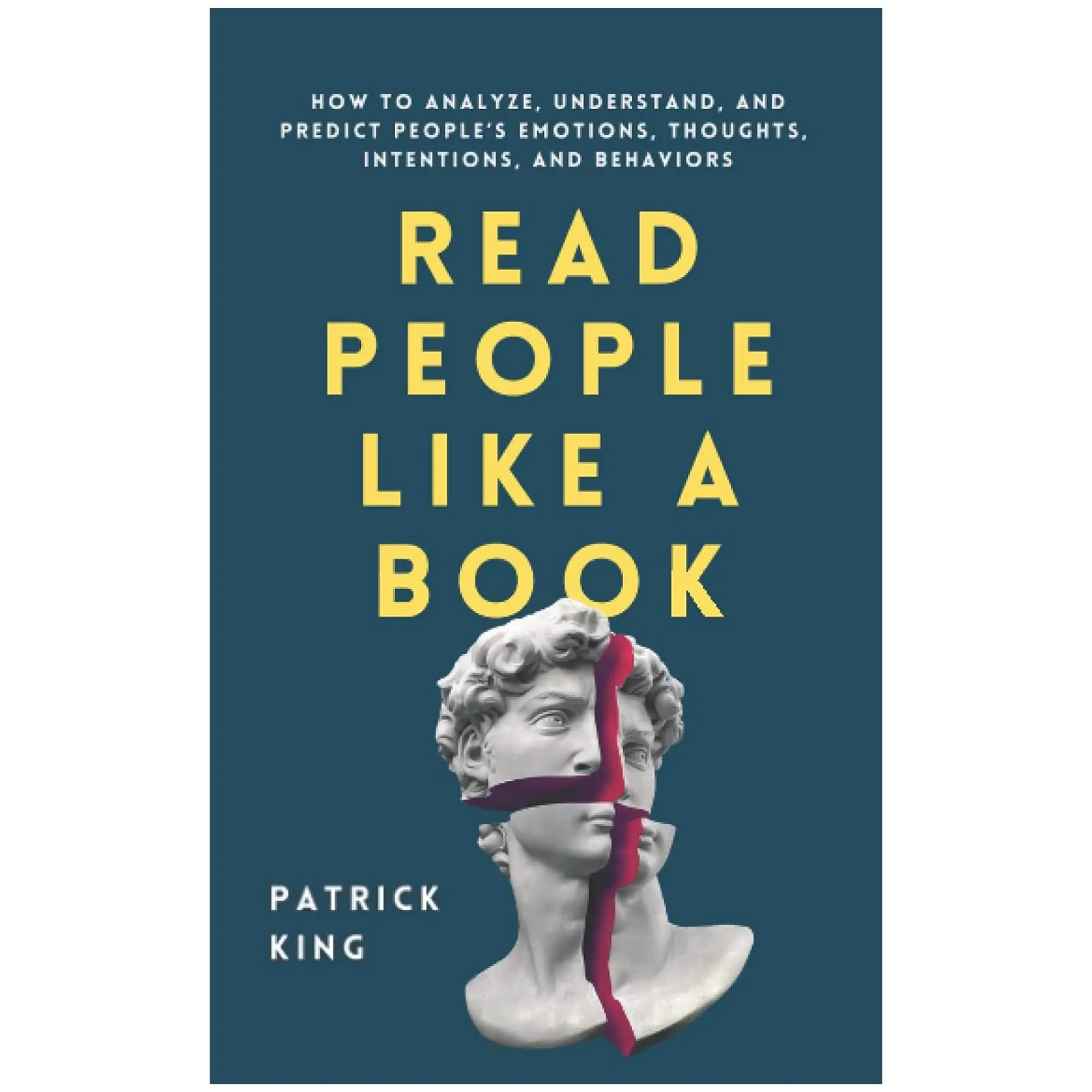 Read People Like a Book: How to Analyze, Understand, and Predict People’s Emotions, Thoughts, Intentions, and Behaviors (How to be More Likable and Ch