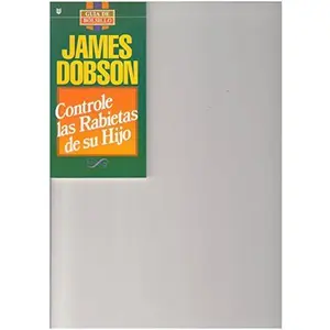 USED-Controle Las Rabietas de Su Hijo = Temper Your Childs Tantrum (Spanish Edition) by James C. Dobson (Paperback)