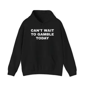 Can't Wait to Gamble Today Unisex Heavy Blend™ Hooded Sweatshirt  - Funny Hoodie - Poker - Blackjack - Casino - Gift For Men and Women - Roulette