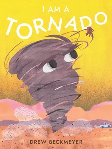 I Am a Tornado -- Drew Beckmeyer - Hardcover