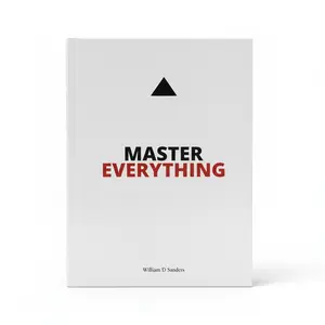 Master Everything by William D Sanders - Book for Accelerated Learning & Peak Performance Hacks - Unleash Your Potential & Overcome Limiting Beliefs