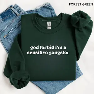 God Forbid I'm a Sensitive Gangster Sweatshirt, Funny Quote Sweatshirt, Love Island Funny Quote Merch, Trendy Gift for Women, For Woman - ShamCren