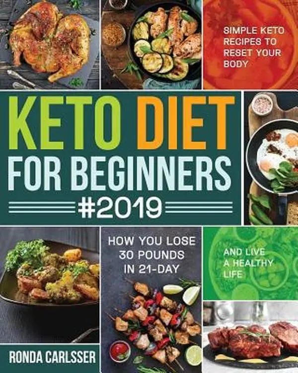 USED-Keto Diet for Beginners #2019: Simple Keto Recipes to Reset Your Body and Live a Healthy Life (How You Lose 30 Pounds in 21-Day) by Carlsser, Ronda (Paperback)