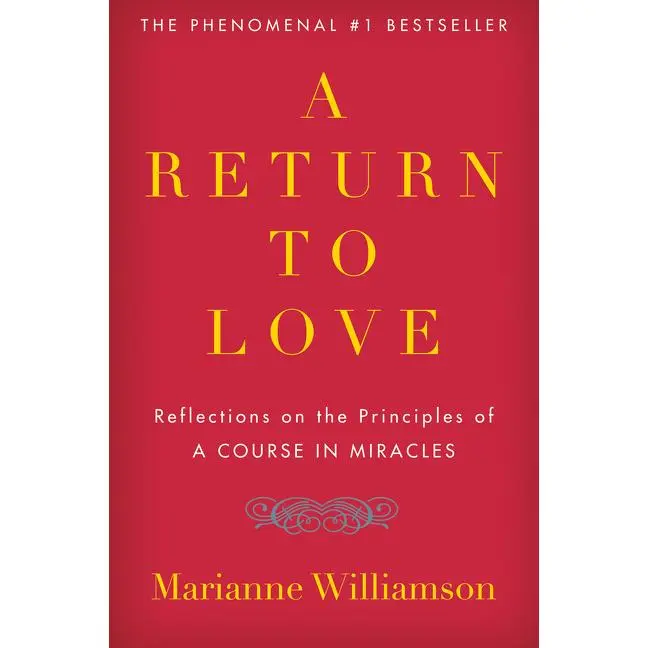 A Return to Love: Reflections on the Principles of "A Course in Miracles" by Marianne Williamson [Paperback Book]