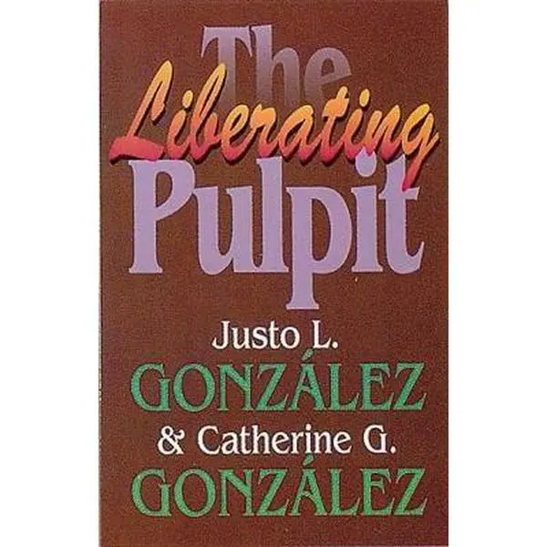 USED-The Liberating Pulpit by Justo L. González (Paperback)