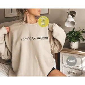 I Could Be Meaner Sweatshirt, Confident Friend Gifts, Comedic Gift Hoodie, Funny Humor Shirt, Funny Saying, Mean Friend Shirts