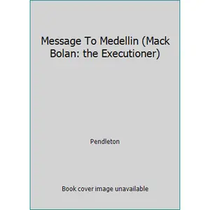 USED-Message To Medellin (Mack Bolan: the Executioner) by Pendleton (Paperback)