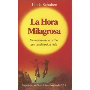 USED-La Hora Milagrosa: Un Metodo de Oracion Que Cambiara Tu Vida by Schubert, Linda (Paperback)