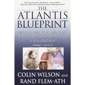 USED-The Atlantis Blueprint: Unlocking the Ancient Mysteries of a Long-Lost Civilization by Wilson, Colin (Paperback)