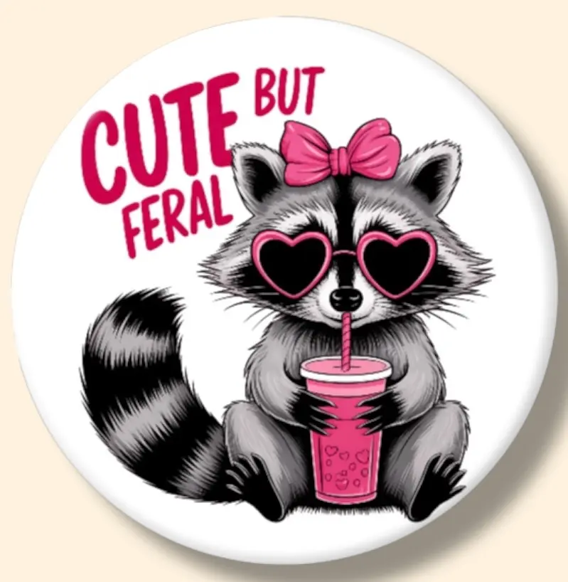 Raccoon Cute But Feral Pink Humor Funny Magnet or Button 2.25 Inch Metal Round Decor for Fridge, Locker, or Backpacks Decorative