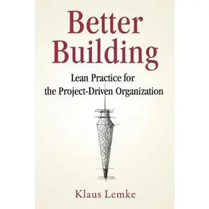 USED Book - Better Building: Lean Practice for the Project-Driven Organization by Lemke, Klaus (Paperback) - english