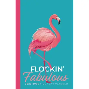 2022-2026 Small Five Year Monthly Planner | Flockin’ Fabulous Flamingo: 60 Month Calendar, Agenda, Organizer Notebook (US Federal Holidays, Moon Phases, Vision Board - 5 Years) Paperback – October 28, 2021