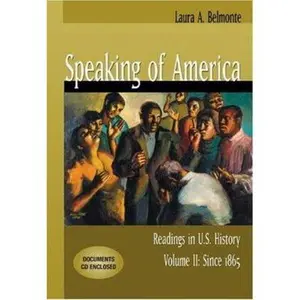 USED-Speaking of America: Readings in U.S. History, Volume II: Since 1865 (with CD-ROM) by Laura A. Belmonte (Paperback)