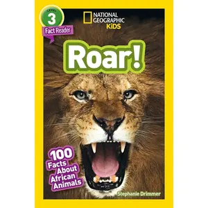 Roar! (National Geographic Kids Readers, Level 3/Fact Reader): 100 Fun Facts About African Animals Paperback – Illustrated, October 9, 2018
