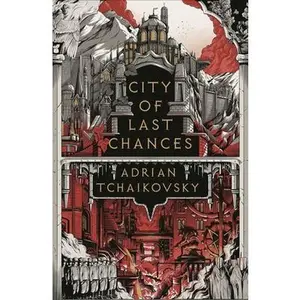 City of Last Chances: Shortlisted for the Hugo Award for Best Series 2025 -- Adrian Tchaikovsky - Paperback