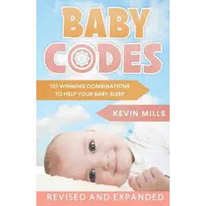Baby Codes: 101 Winning Combinations to Help Your Baby Sleep (Revised and Expanded Edition) - Paperback