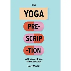 USED-The Yoga Prescription: A Chronic Illness Survival Guide by Martin, Cory (Paperback)
