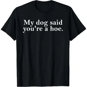 Women's Dog Lover T Shirt Cotton My Dog Said You're A Hoe Funny Graphic Vest Top Casual Summer Short Sleeve Loose Fit Tee for Pet Lovers