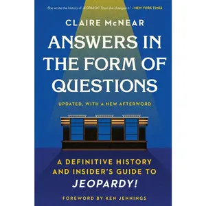 USED-Answers in the Form of Questions: A Definitive History and Insider's Guide to Jeopardy! by McNear, Claire (Paperback)