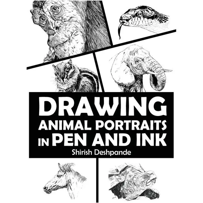 Drawing Animal Portraits in Pen and Ink: Learn to Draw Lively Portraits of Your Favorite Animals in 20 Step-by-step Exercises: Learn to Draw Lively Portraits of Your Favorite Animals in 20 Step-by-step Exercises
