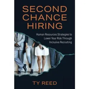 USED-Second Chance Hiring: Human Resources Strategies to Lower Your Risk Through Inclusive Recruiting by Ty Reed (Hardcover)