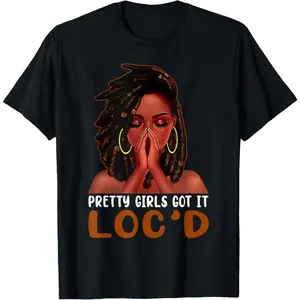 100% Cotton Pretty Girls Got It Loc'd Black Girl African American Woman T-Shirt