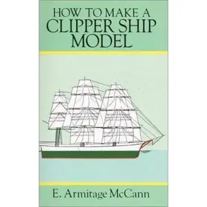 USED-How to Make a Clipper Ship Model (Ship Model Making, Vol 2) by E. Armitage McCann (Paperback)