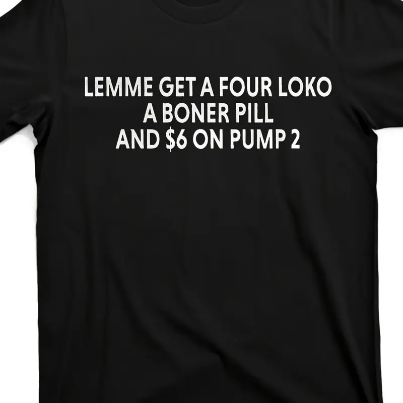 Men'S Vintage Graphic T-Shirt| Bold Lemme Get a Four Loko a Boner Pill & $6 on Pump 2| Back Printing, Street Trending, All-Season Casual Wear for Sport Fans| Playful Design, Ideal for Gym & Outdoor Activities